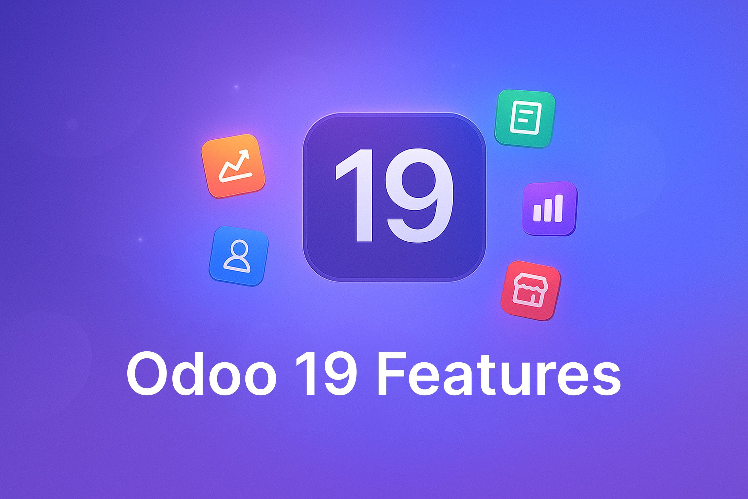 Odoo 19 Feature: What’s New Features and Why It Matters